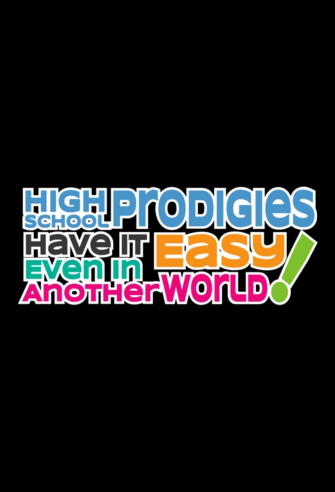 Poster de la serie High School Prodigies Have It Easy Even In Another World