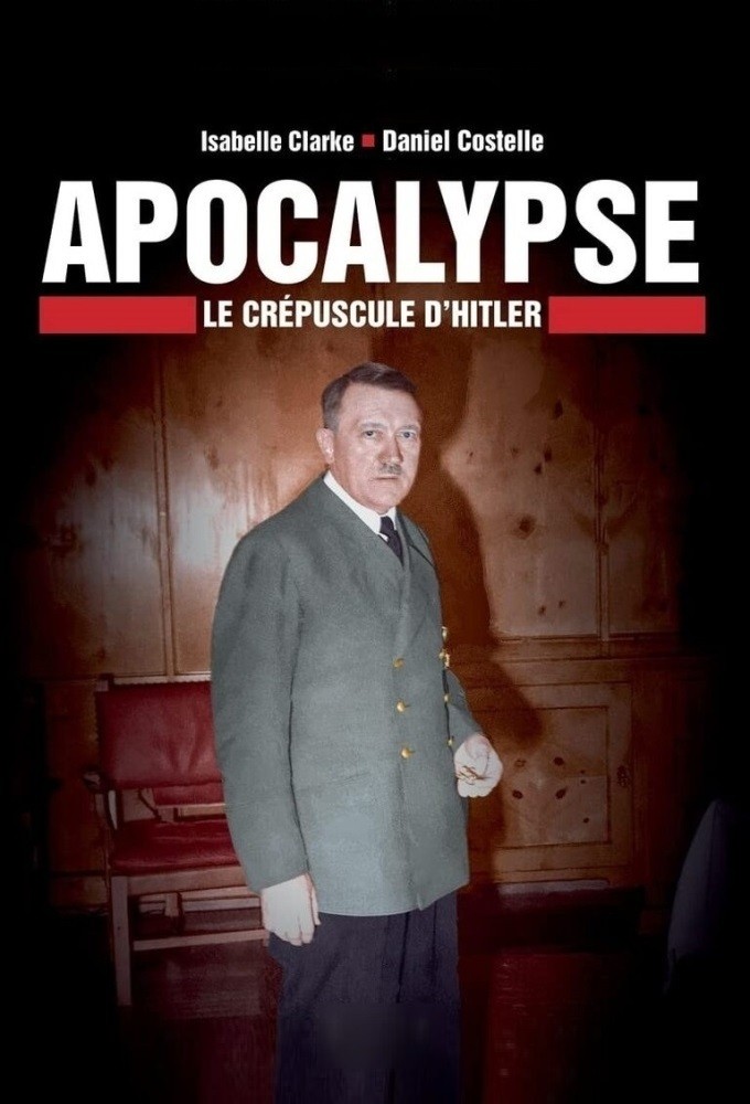 Poster de la serie Apocalypse : Le Crépuscule d'Hitler