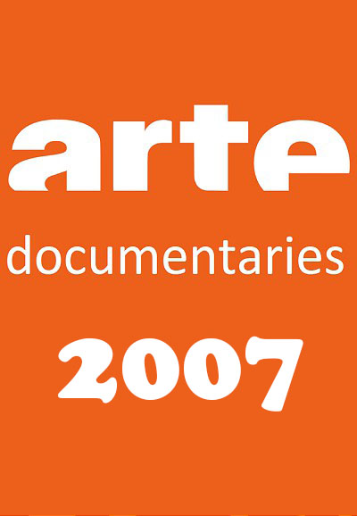 Documentaires ARTE saison 2007