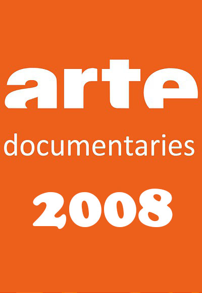 Documentaires ARTE saison 2008