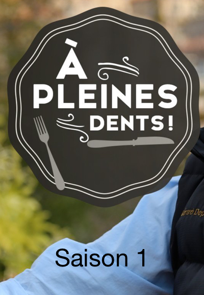 À pleines dents ! saison 1