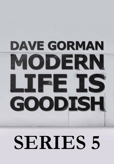 Dave Gorman: Modern Life is Goodish saison 5