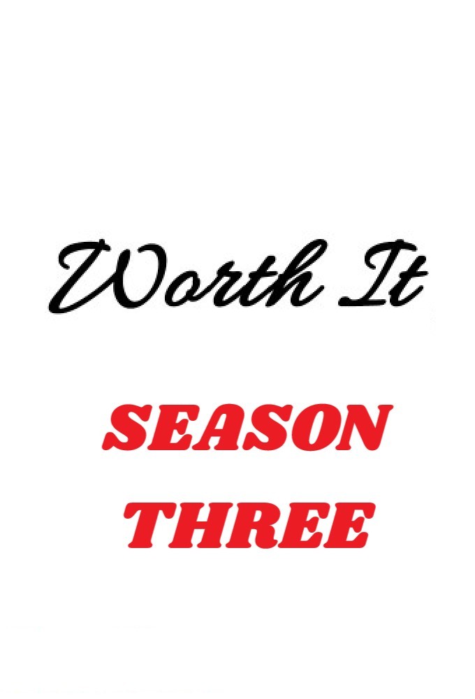 Worth It saison 3