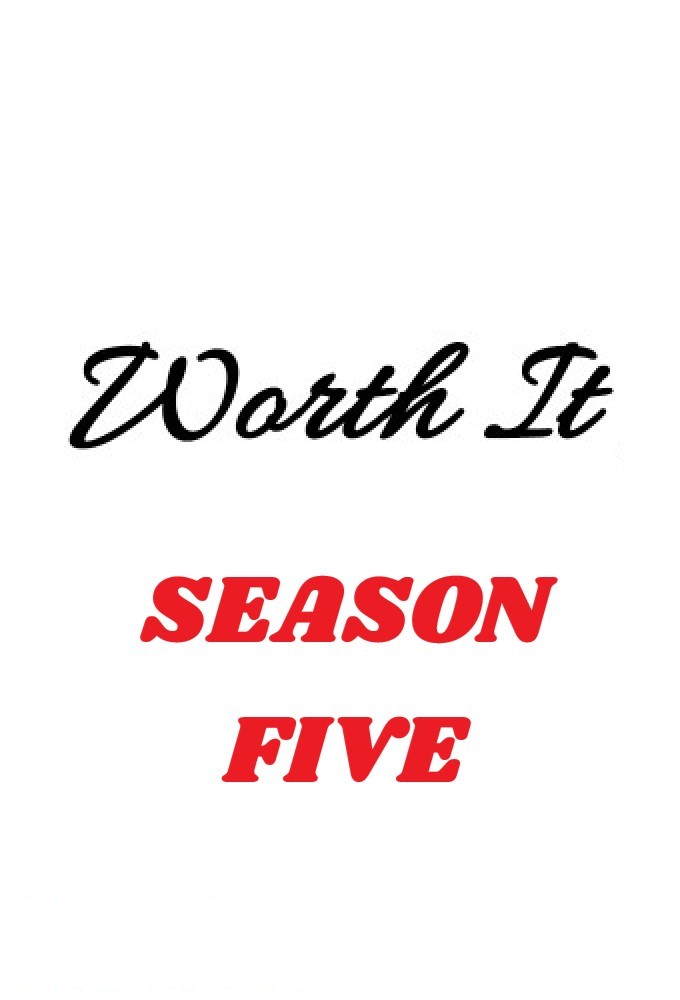 Worth It saison 5