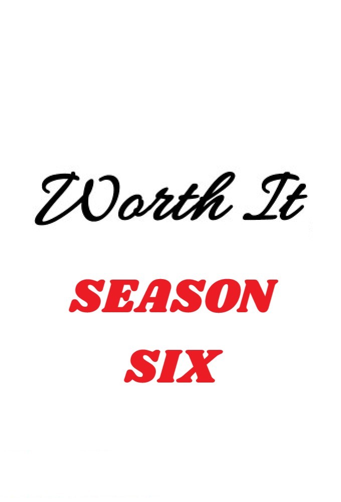 Worth It saison 6