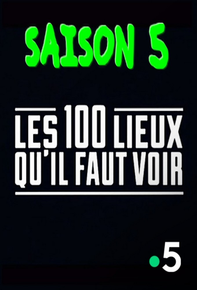 Les 100 lieux qu'il faut voir saison 5