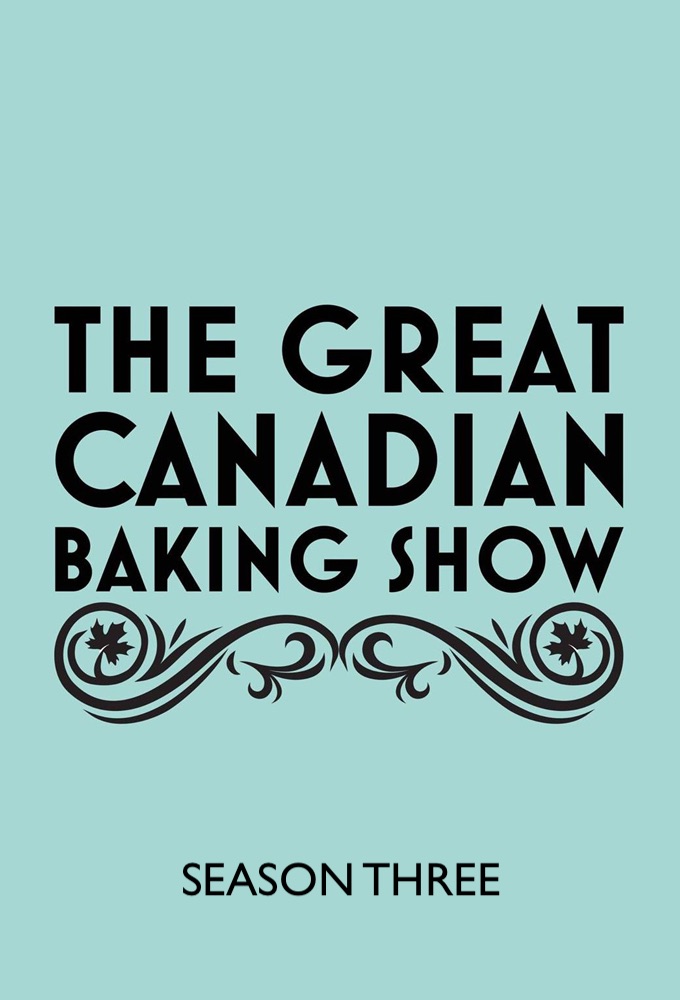 The Great Canadian Baking Show saison 3