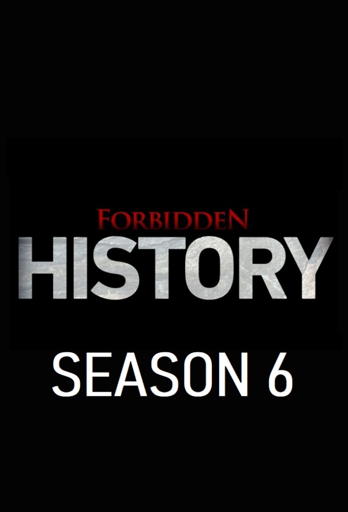 Forbidden History saison 6