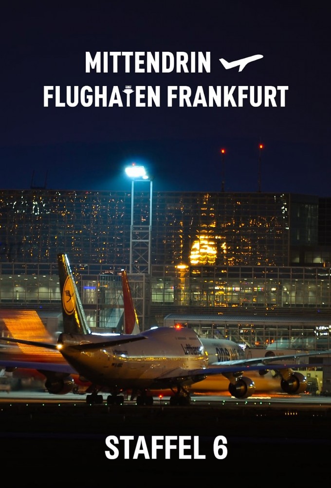 Mittendrin - Flughafen Frankfurt saison 6