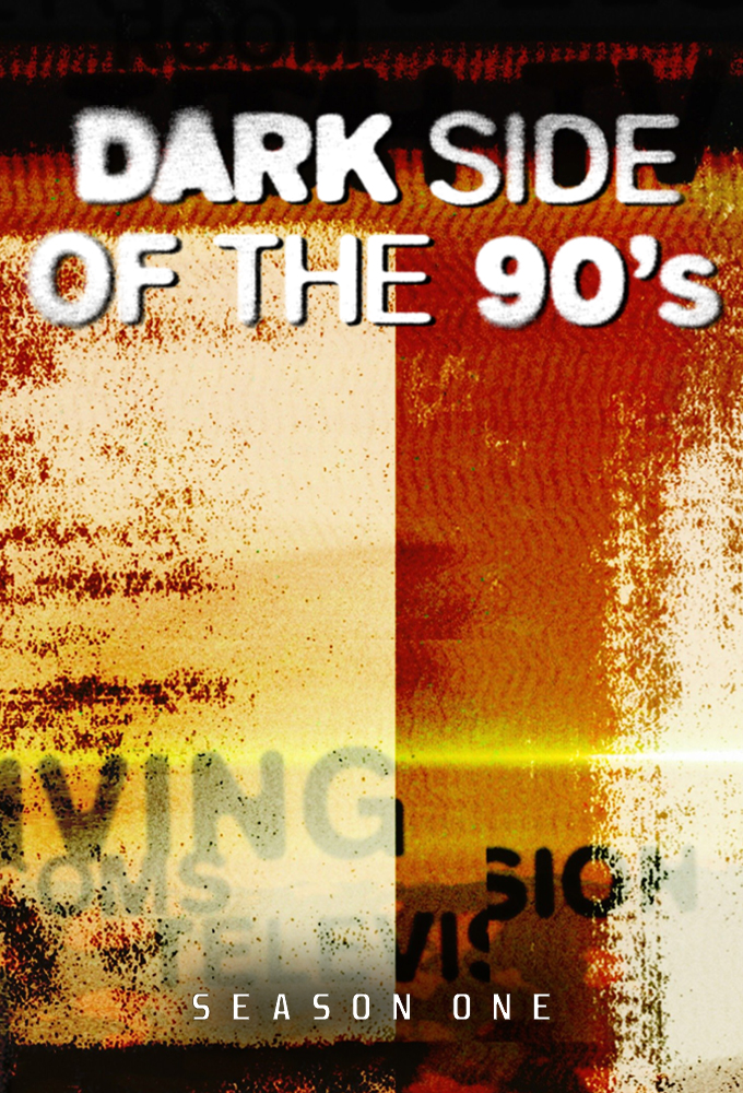 Dark Side of the 90's saison 1