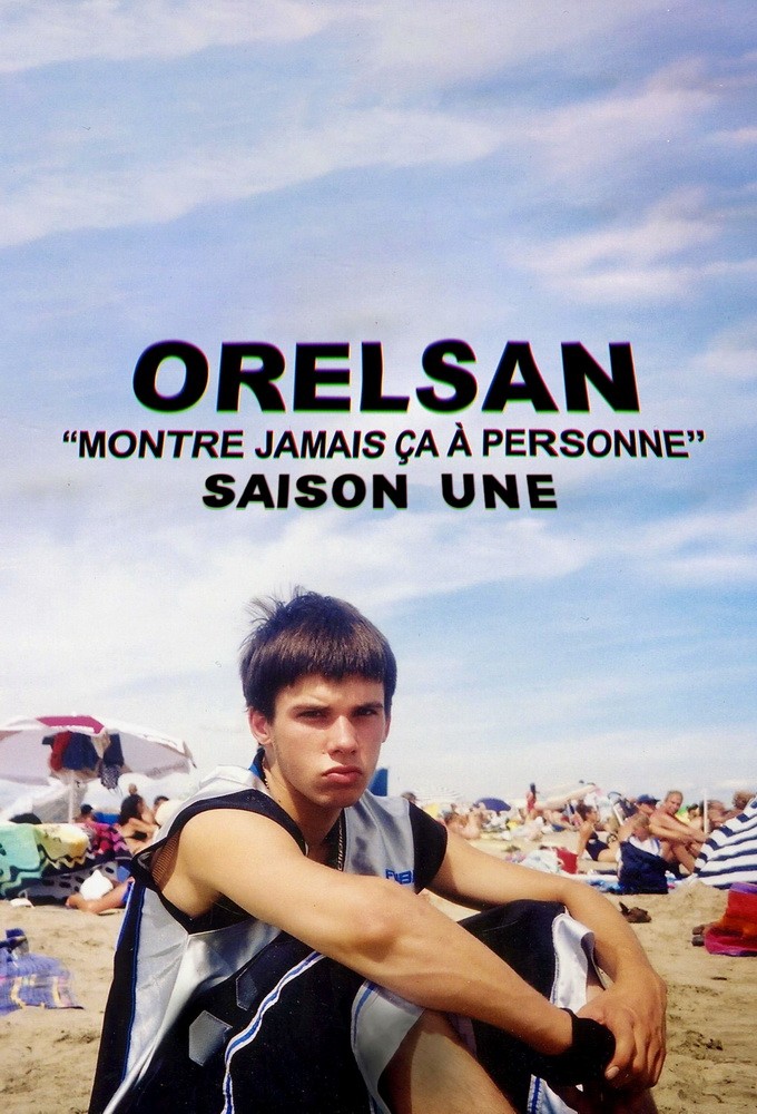 Orelsan : Montre jamais ça à personne saison 1