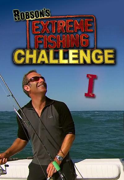 Robson's Extreme Fishing Challenge saison 1