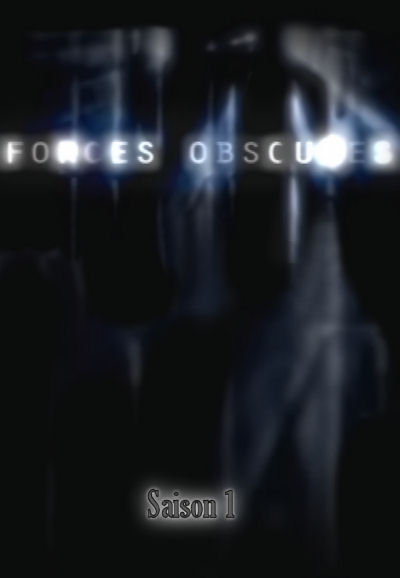 Forces Obscures saison 1